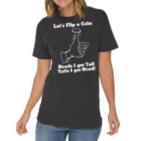 Let's Flip A Coin Head I Get Tail Tails I Get Head T Shirt Vintage T-shirt | Artistshot