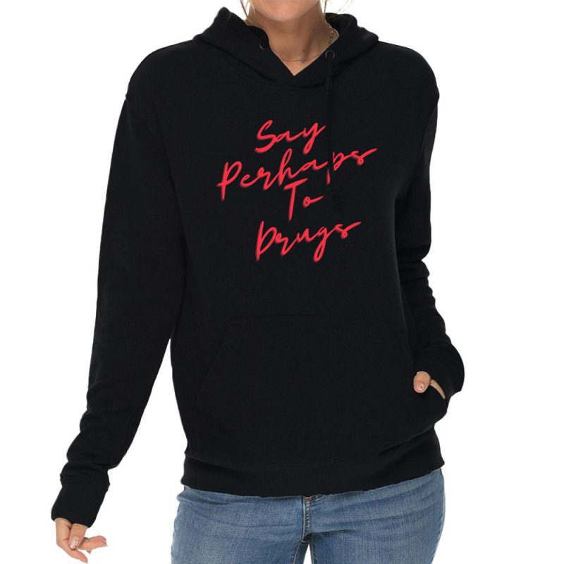 Say Perhaps To Drugs Lightweight Hoodie | Artistshot