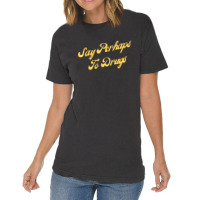 Say Perhaps To Drugs Vintage T-shirt | Artistshot