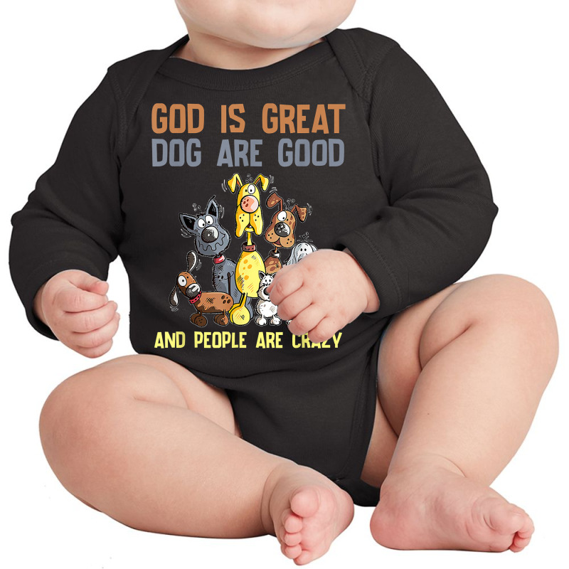 Funny Souvenir God Is Great Dogs Are Good People Are Crazy Long Sleeve Long Sleeve Baby Bodysuit | Artistshot