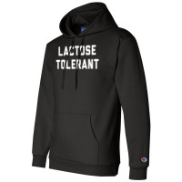 Lactose Tolerant Funny Milk And Cheese Eaters T Shirt Champion Hoodie | Artistshot