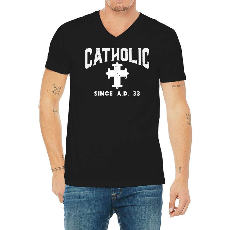 Catholic Since Ad 33 God Jesus Christian Men Women Kids T Shirt V-neck Tee | Artistshot