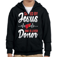 Saved By Jesus And A Liver Donor Organ Donation Awareness T Shirt Youth Zipper Hoodie | Artistshot