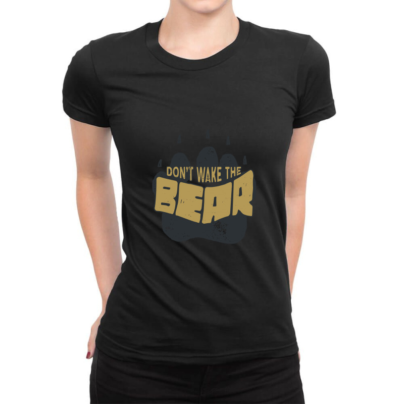 Dont Wake The Bear Ladies Fitted T-Shirt by Disgus_Thing | Artistshot