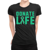 Donate Life Organ Donor Advocate T Shirt Ladies Fitted T-shirt | Artistshot