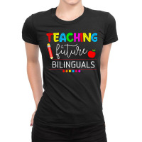 Teaching Future Bilinguals Spanish Teachers Back To School T Shirt Ladies Fitted T-shirt | Artistshot