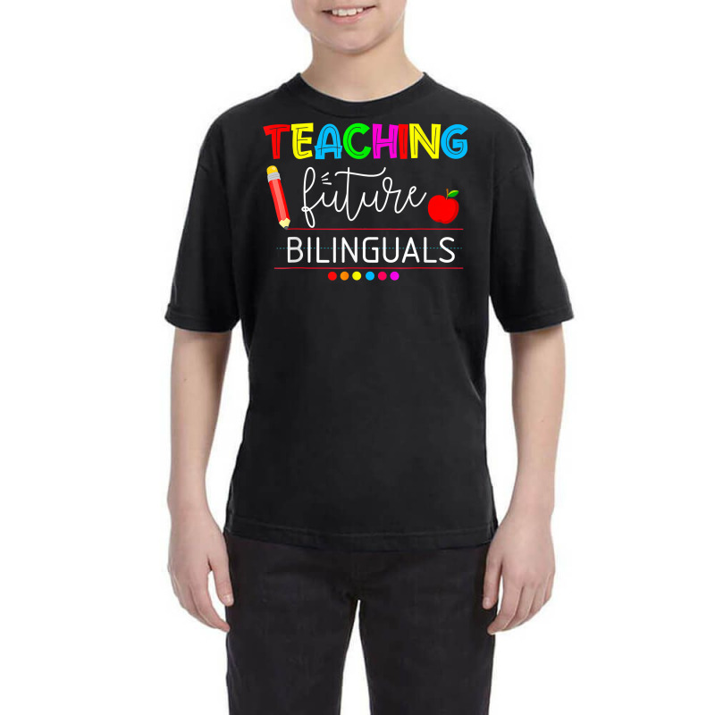 Teaching Future Bilinguals Spanish Teachers Back To School T Shirt Youth Tee by nevinsledowtinwq | Artistshot