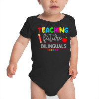 Teaching Future Bilinguals Spanish Teachers Back To School T Shirt Baby Bodysuit | Artistshot