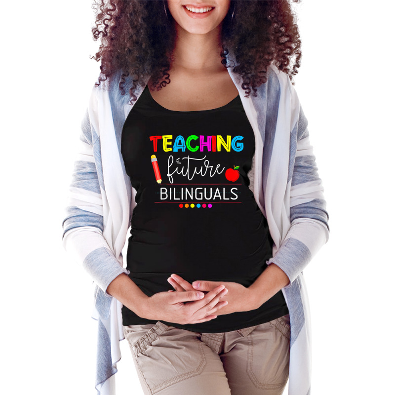 Teaching Future Bilinguals Spanish Teachers Back To School T Shirt Maternity Scoop Neck T-shirt by nevinsledowtinwq | Artistshot