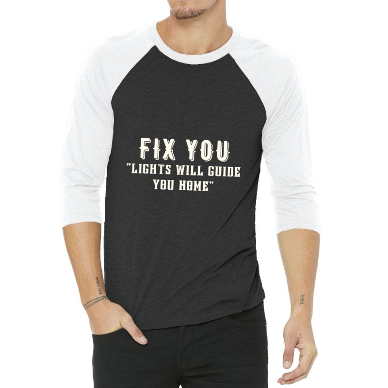 Fix You Lights Will Guide You Home 3/4 Sleeve Shirt | Artistshot