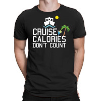 Cruise Calories Don't Count T-shirt | Artistshot