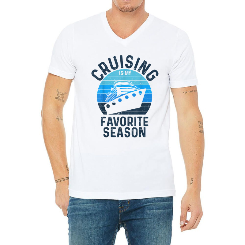 Cruising Is My Favorite Season Vacation Trip Cruise Ship Lover Gift V-neck Tee | Artistshot