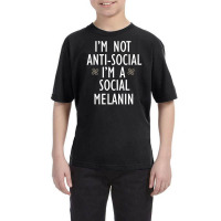 I'm Not Anti-social I;m A Social Melanin Youth Tee | Artistshot