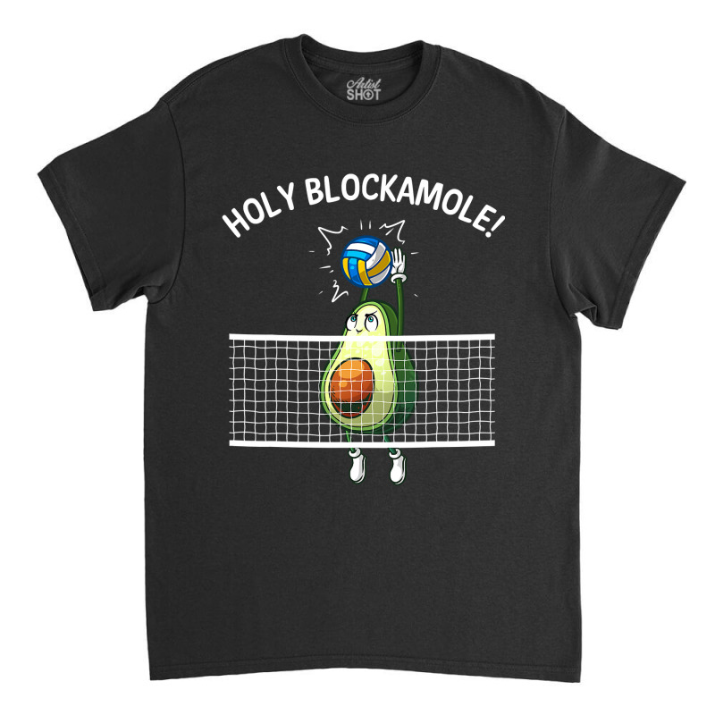 Funny Volleyball For Men Women Holy Guacamole Player Blocker T Shirt Classic T-shirt by sieuduong86 | Artistshot