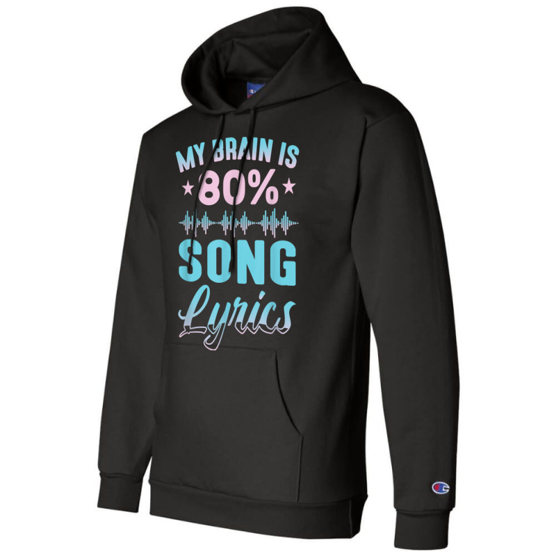 My Brain Is 80 Song Lyrics Funny Singer Catchy Tune Lyrics T Shirt Champion Hoodie | Artistshot