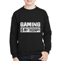 Gamer Quote Video Games Is My Therapy Video Gaming Lover Youth Sweatshirt | Artistshot