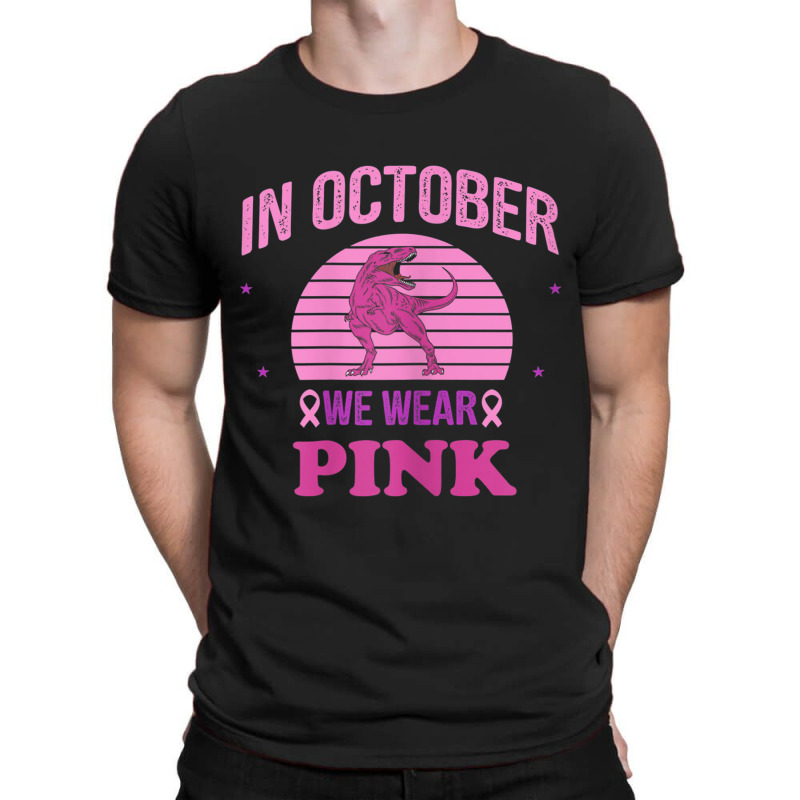 In October We Wear Pink Dinosaurs Witch Breast Cancer T-Shirt by MadisonDesign | Artistshot