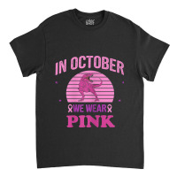 In October We Wear Pink Dinosaurs Witch Breast Cancer Classic T-shirt | Artistshot