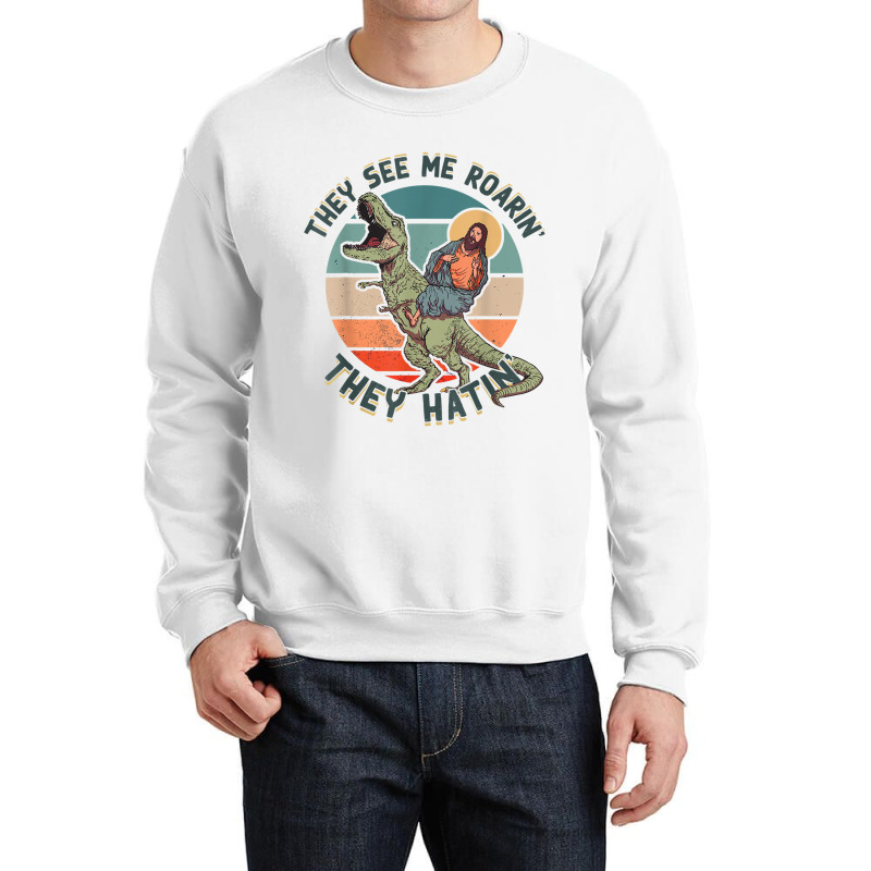 They See Me Roarin They Hatin - Jesus Riding A Dinosaur Music Retro Crewneck Sweatshirt | Artistshot