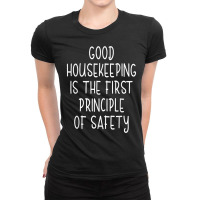 Housekeeping First Principle Of Safety Funny Housecleaner T Shirt Ladies Fitted T-shirt | Artistshot