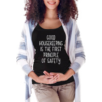 Housekeeping First Principle Of Safety Funny Housecleaner T Shirt Maternity Scoop Neck T-shirt | Artistshot