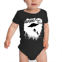 Humans Arent Real Bigfoot Unicorn Alien Ufo Flying Object Product Baby Bodysuit | Artistshot