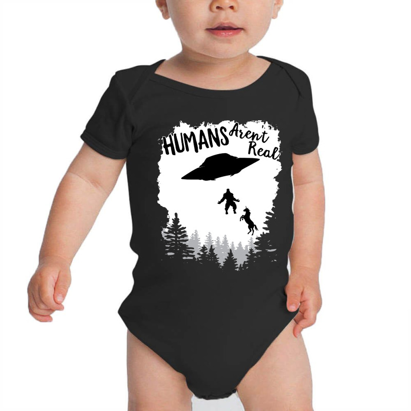 Humans Arent Real Bigfoot Unicorn Alien Ufo Flying Object Product Baby Bodysuit | Artistshot