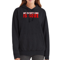 My Everything Is Sore    T Shirt Vintage Hoodie | Artistshot