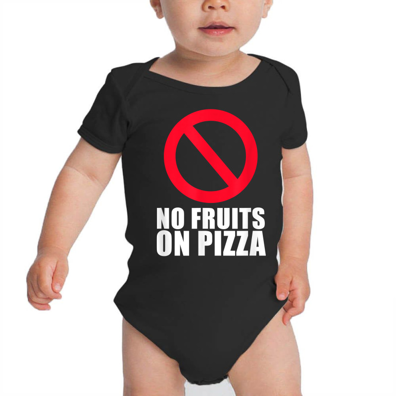 No Pineapple Fruits On Pizza Hawaii T Shirt Baby Bodysuit by spizerrleppleq | Artistshot