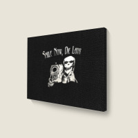 Smile Now Die Later, Smile Now Die Laters, The Smile Now Die Later, Sm Landscape Canvas Print | Artistshot