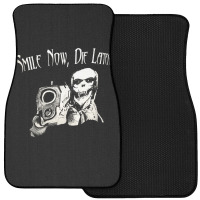 Smile Now Die Later, Smile Now Die Laters, The Smile Now Die Later, Sm Front Car Mat | Artistshot