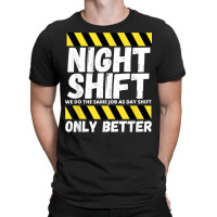 Night Shift Worker Overnight Shift Funny T Shirt T-shirt | Artistshot