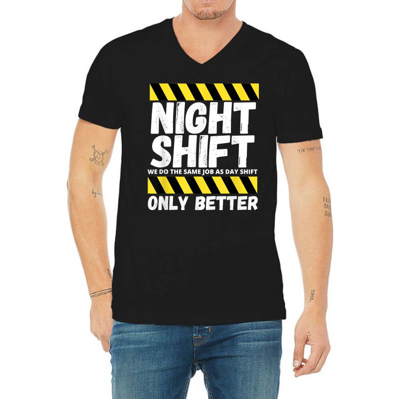 Night Shift Worker Overnight Shift Funny T Shirt V-neck Tee | Artistshot