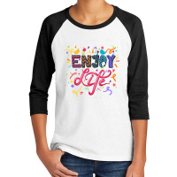 Enjoy Life Youth 3/4 Sleeve | Artistshot