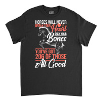 Horse Rider   Horses Will Never Break Your Heart   Horse T Shirt Classic T-shirt | Artistshot