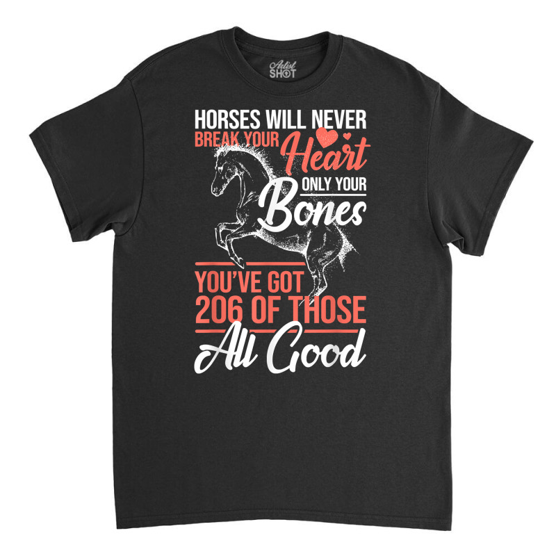 Horse Rider   Horses Will Never Break Your Heart   Horse T Shirt Classic T-shirt by klezgbnist | Artistshot