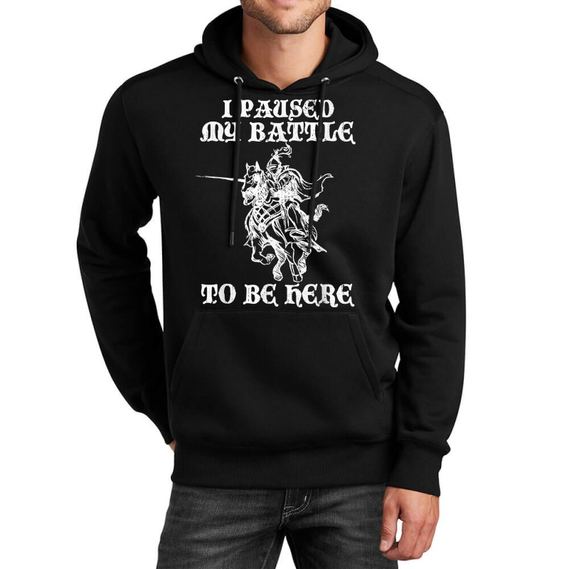 Paused My Battle To Be Here Funny Renaissance Faire Ren Fair T Shirt Unisex Hoodie | Artistshot