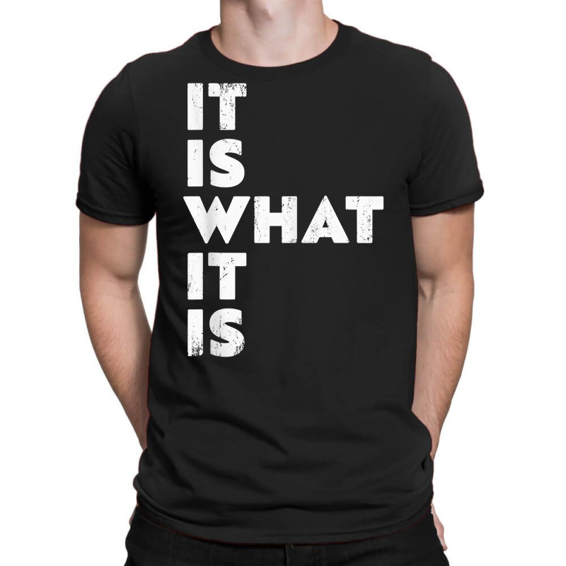 It Is What It Is Shirt T Shirt T-shirt | Artistshot