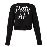 Petty Af Shirt Funny Sarcastic Novelty Gift Item Men Women Cropped Sweater | Artistshot