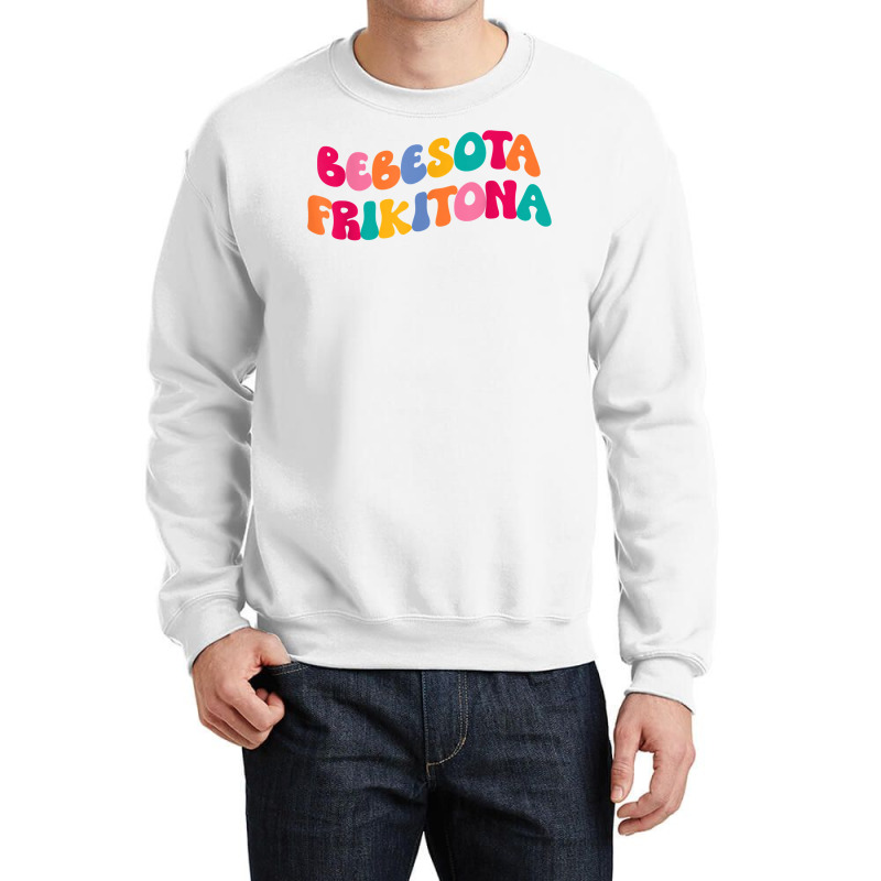 Bebesota Frikitona Latina Retro T Shirt Crewneck Sweatshirt by spizerrleppleq | Artistshot