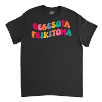 Bebesota Frikitona Latina Retro T Shirt Classic T-shirt | Artistshot