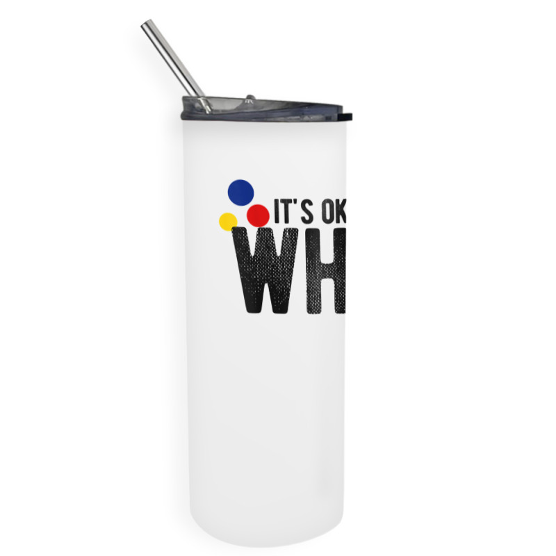 It's Ok To Be White Gift For Funny Political Conservative T Shirt Skinny Tumbler | Artistshot