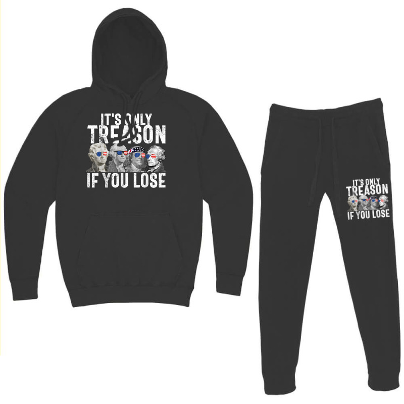 It's Only Treason If You Lose Founding Fathers 4th Of July T Shirt Hoodie & Jogger Set | Artistshot