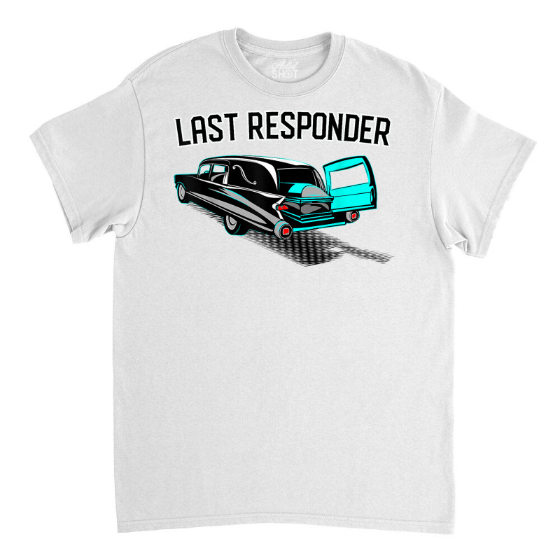 Last Responder Coroner Vintage Hearse Casket T Shirt Classic T-shirt | Artistshot