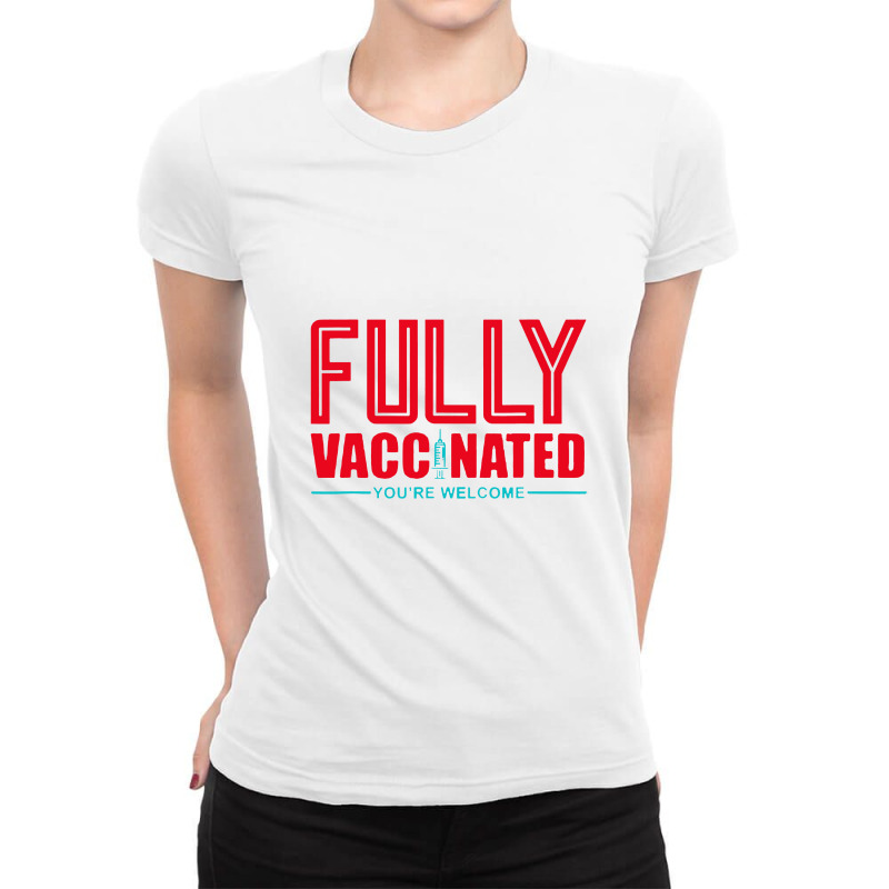 Fully Vaccinated You Are Welcome Ladies Fitted T-Shirt by rochewoodworthillustration | Artistshot