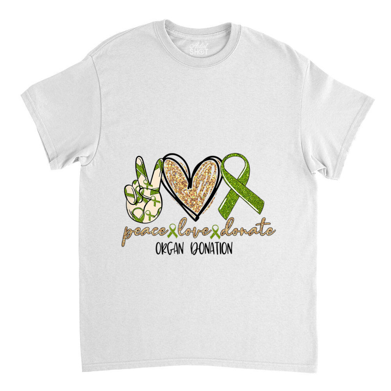 Womens Organ Donation Peace Love Donate Give Someone Life Donate Funny Classic T-shirt by CaleDesign | Artistshot