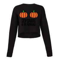 Stop Staring At My Pumpkins - Halloween Boobs Cropped Sweater | Artistshot