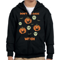 Dont Be A Basic Witch T  Shirt Don't Be A Basic Witch Shirt Funny Hall Youth Zipper Hoodie | Artistshot