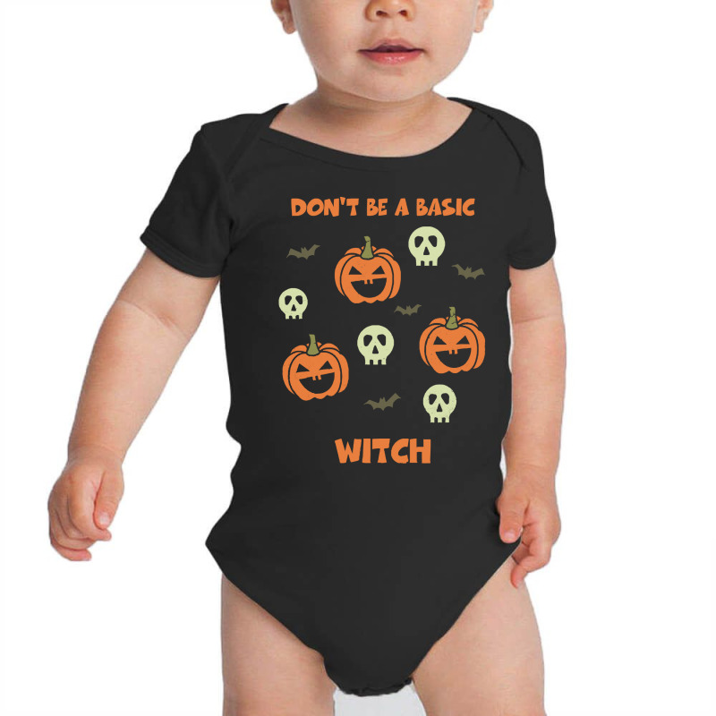 Dont Be A Basic Witch T  Shirt Don't Be A Basic Witch Shirt Funny Hall Baby Bodysuit by teenytinywonder | Artistshot