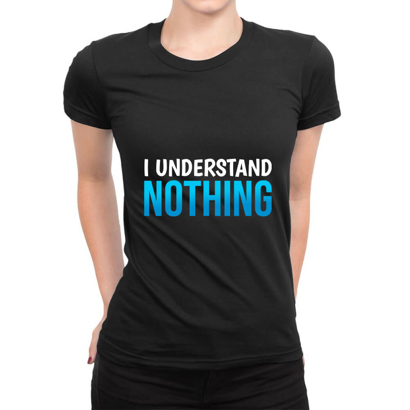 I Understand Nothing, The Office Quotes Ladies Fitted T-Shirt by satanarts | Artistshot